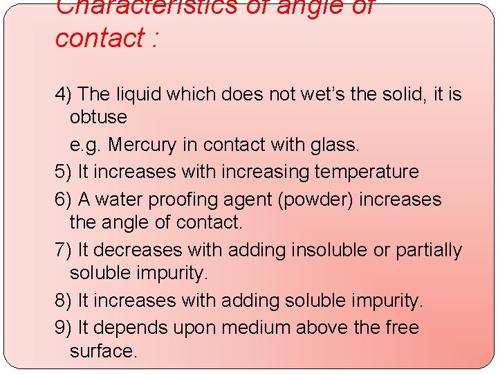 Characteristics of angle of contact : 4) The liquid which does not wet’s the