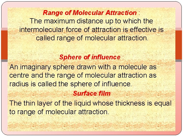 Range of Molecular Attraction : The maximum distance up to which the intermolecular force
