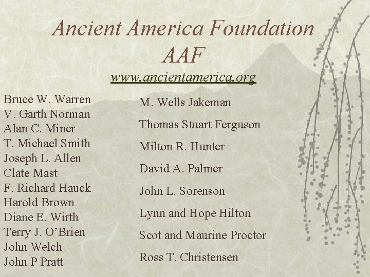 Ancient America Foundation AAF www. ancientamerica. org Bruce W. Warren V. Garth Norman Alan