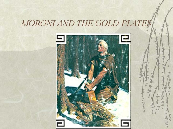 MORONI AND THE GOLD PLATES 