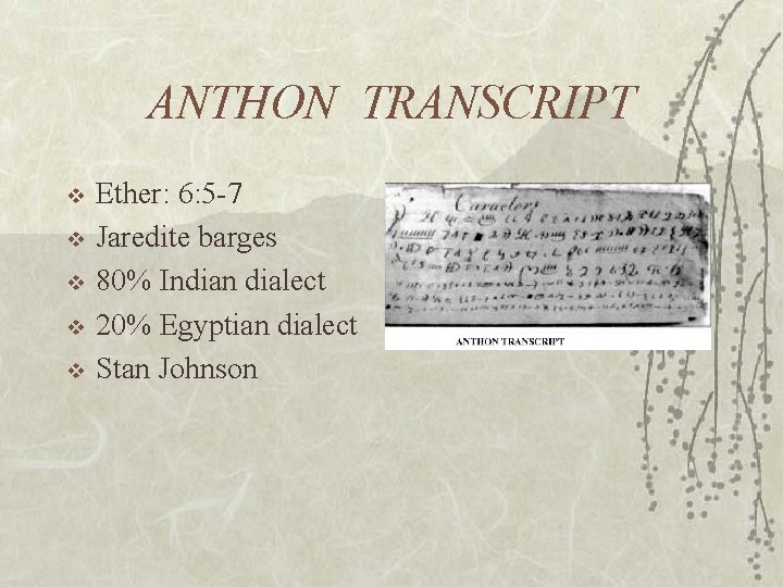 ANTHON TRANSCRIPT v v v Ether: 6: 5 -7 Jaredite barges 80% Indian dialect
