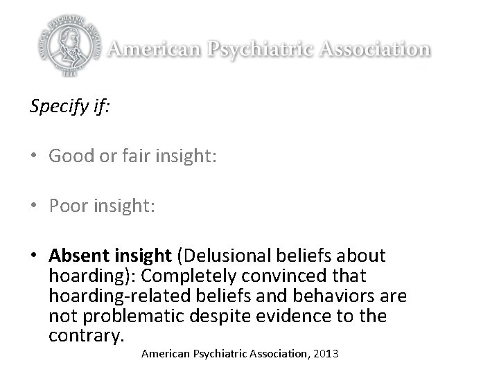 Specify if: • Good or fair insight: • Poor insight: • Absent insight (Delusional Specify if: • Good or fair insight: • Poor insight: • Absent insight (Delusional