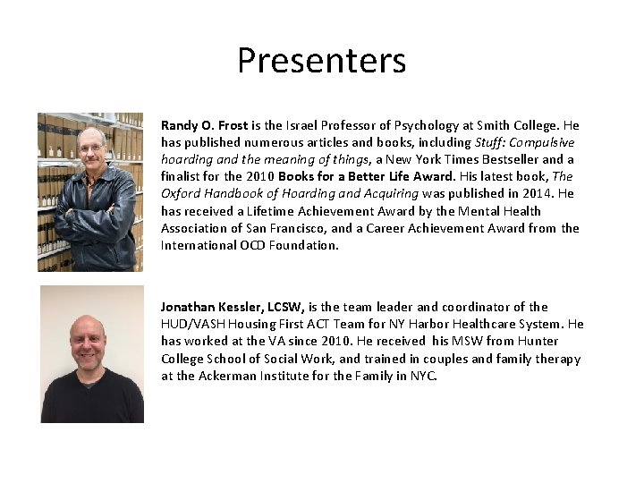 Presenters Randy O. Frost is the Israel Professor of Psychology at Smith College. He Presenters Randy O. Frost is the Israel Professor of Psychology at Smith College. He