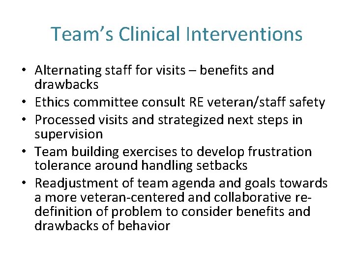 Team’s Clinical Interventions • Alternating staff for visits – benefits and drawbacks • Ethics Team’s Clinical Interventions • Alternating staff for visits – benefits and drawbacks • Ethics