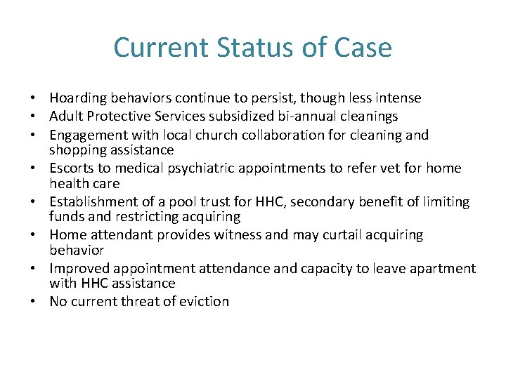 Current Status of Case • Hoarding behaviors continue to persist, though less intense • Current Status of Case • Hoarding behaviors continue to persist, though less intense •