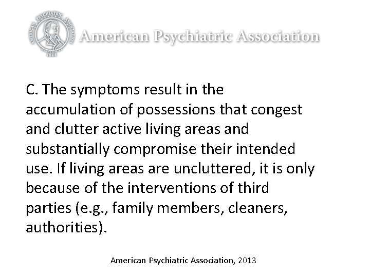 C. The symptoms result in the accumulation of possessions that congest and clutter active C. The symptoms result in the accumulation of possessions that congest and clutter active