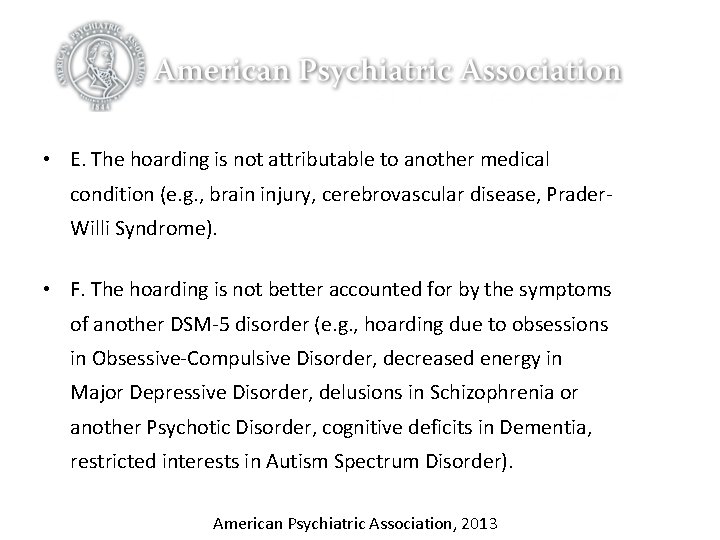 • E. The hoarding is not attributable to another medical condition (e. g. • E. The hoarding is not attributable to another medical condition (e. g.