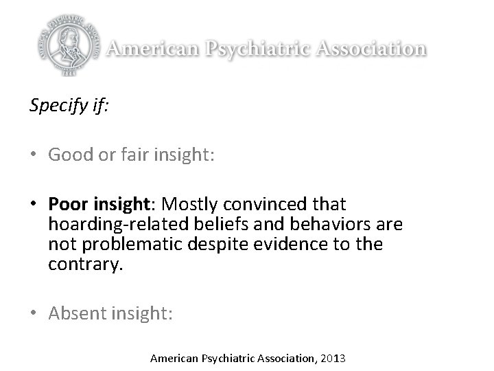 Specify if: • Good or fair insight: • Poor insight: Mostly convinced that hoarding-related Specify if: • Good or fair insight: • Poor insight: Mostly convinced that hoarding-related