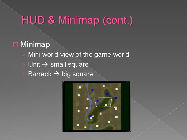 HUD & Minimap (cont. ) � Minimap › Mini world view of the game