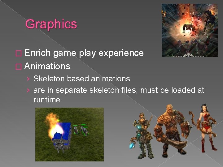 Graphics � Enrich game play experience � Animations › Skeleton based animations › are