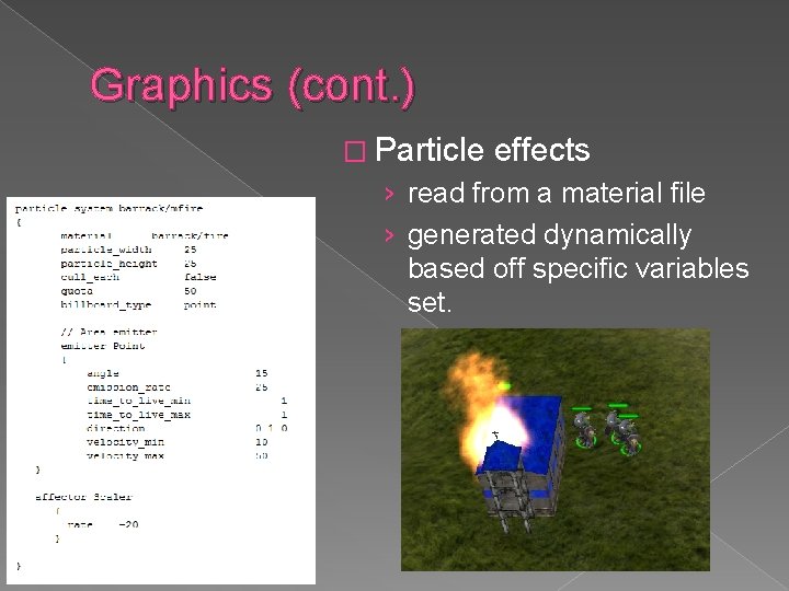 Graphics (cont. ) � Particle effects › read from a material file › generated