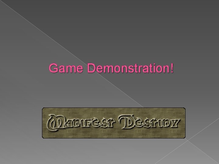 Game Demonstration! 