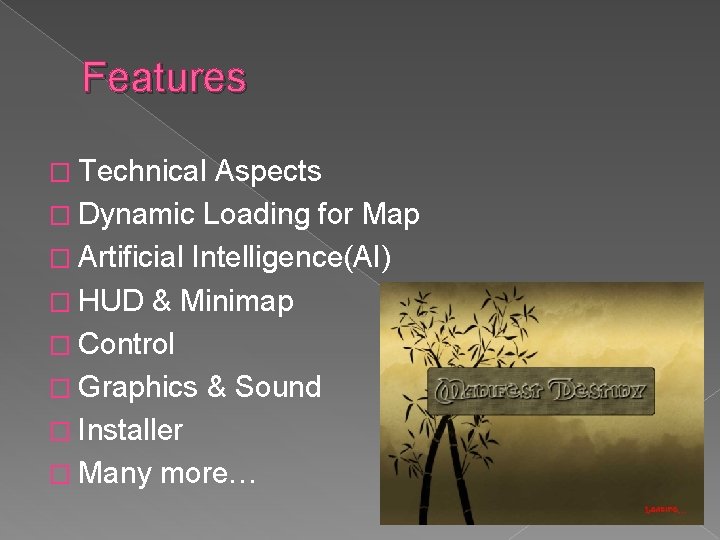 Features � Technical Aspects � Dynamic Loading for Map � Artificial Intelligence(AI) � HUD