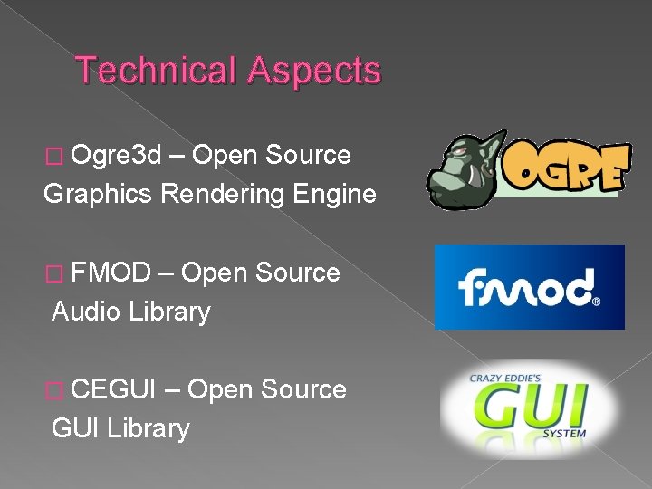 Technical Aspects � Ogre 3 d – Open Source Graphics Rendering Engine � FMOD