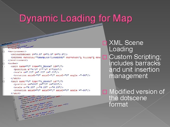 Dynamic Loading for Map XML Scene Loading � Custom Scripting; includes barracks and unit
