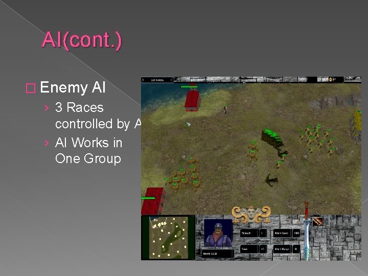 AI(cont. ) � Enemy AI › 3 Races controlled by AI › AI Works