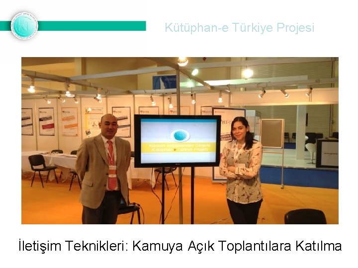 Kütüphan-e Türkiye Projesi İletişim Teknikleri: Kamuya Açık Toplantılara Katılma 