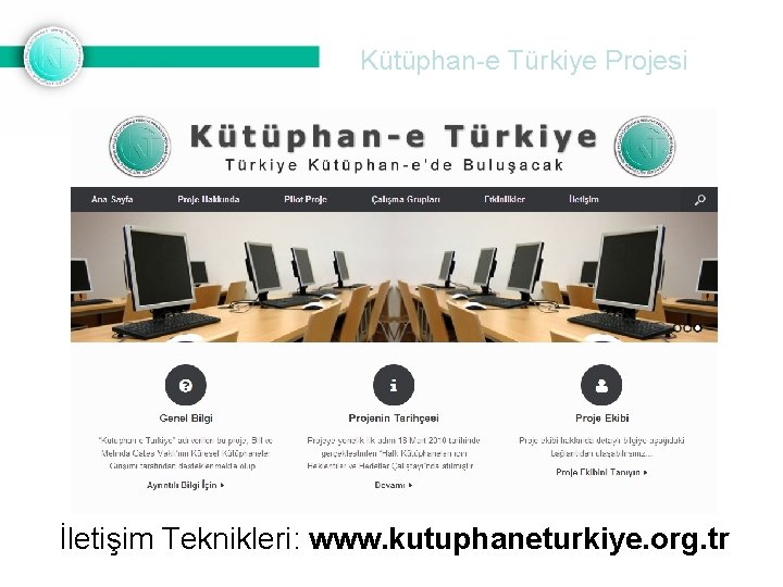 Kütüphan-e Türkiye Projesi İletişim Teknikleri: www. kutuphaneturkiye. org. tr 