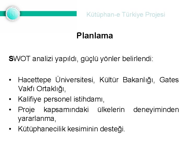 Kütüphan-e Türkiye Projesi Planlama SWOT analizi yapıldı, güçlü yönler belirlendi: • Hacettepe Üniversitesi, Kültür
