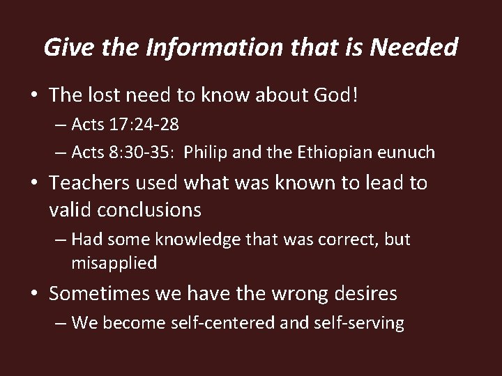 Give the Information that is Needed • The lost need to know about God! Give the Information that is Needed • The lost need to know about God!