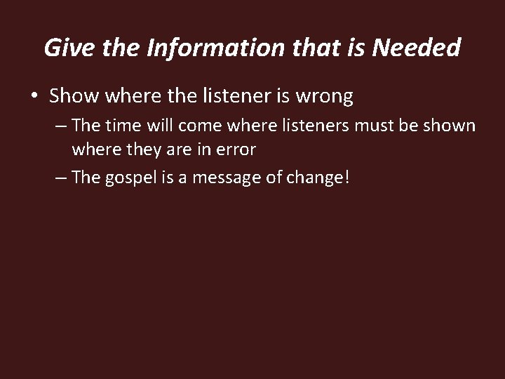 Give the Information that is Needed • Show where the listener is wrong – Give the Information that is Needed • Show where the listener is wrong –