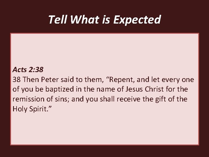 Tell What is Expected • Acts 17: 30 – Command to repent – Limited Tell What is Expected • Acts 17: 30 – Command to repent – Limited
