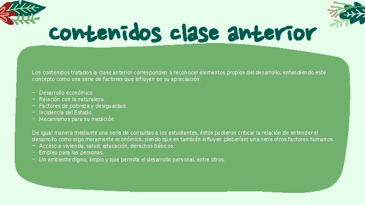 Contenidos clase anterior Los contenidos tratados la clase anterior corresponden a reconocer elementos propios