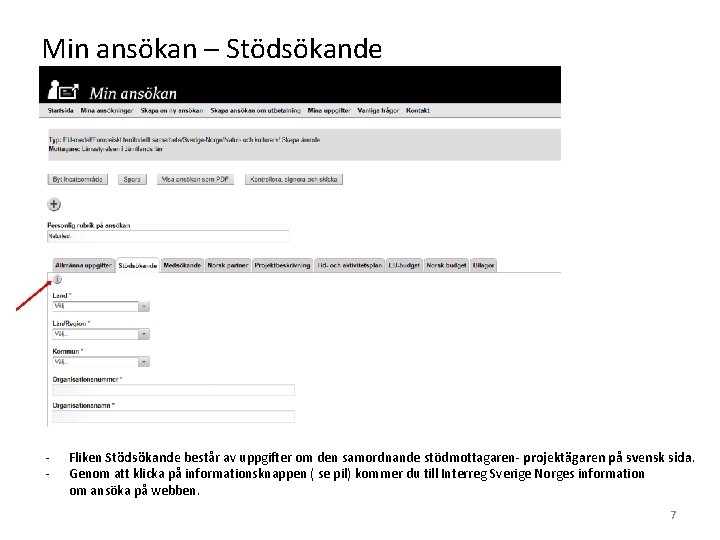 Min ansökan – Stödsökande - Fliken Stödsökande består av uppgifter om den samordnande stödmottagaren-