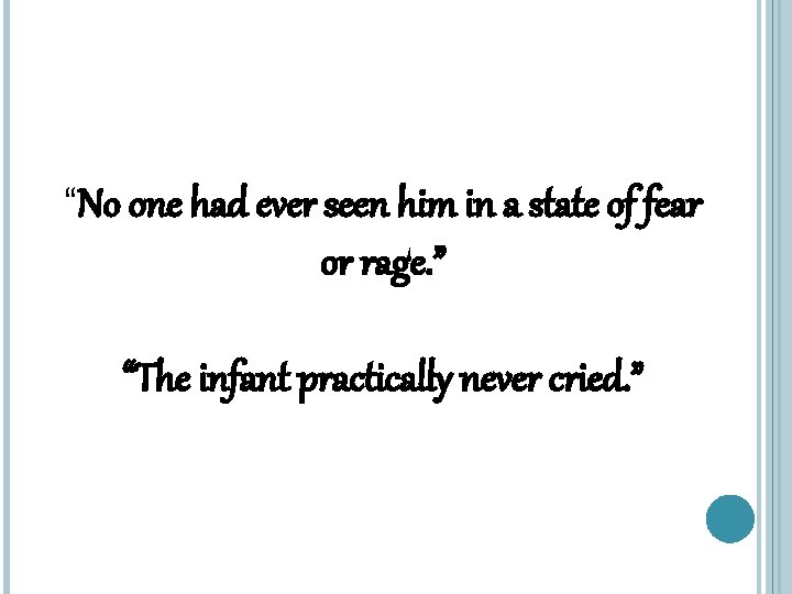 “No one had ever seen him in a state of fear or rage. ”