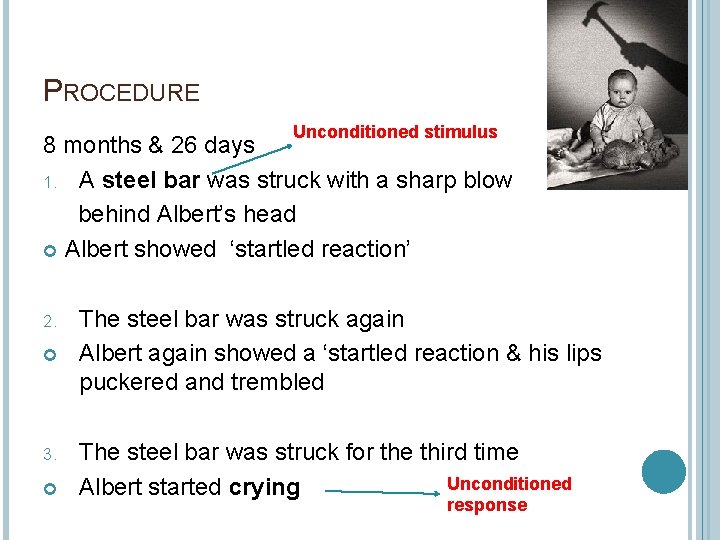 PROCEDURE Unconditioned stimulus 8 months & 26 days 1. A steel bar was struck