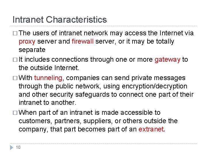 Intranet Characteristics � The users of intranet network may access the Internet via proxy Intranet Characteristics � The users of intranet network may access the Internet via proxy