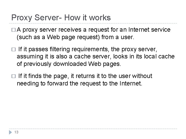Proxy Server- How it works �A proxy server receives a request for an Internet Proxy Server- How it works �A proxy server receives a request for an Internet