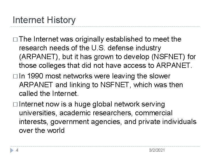 Internet History � The Internet was originally established to meet the research needs of Internet History � The Internet was originally established to meet the research needs of