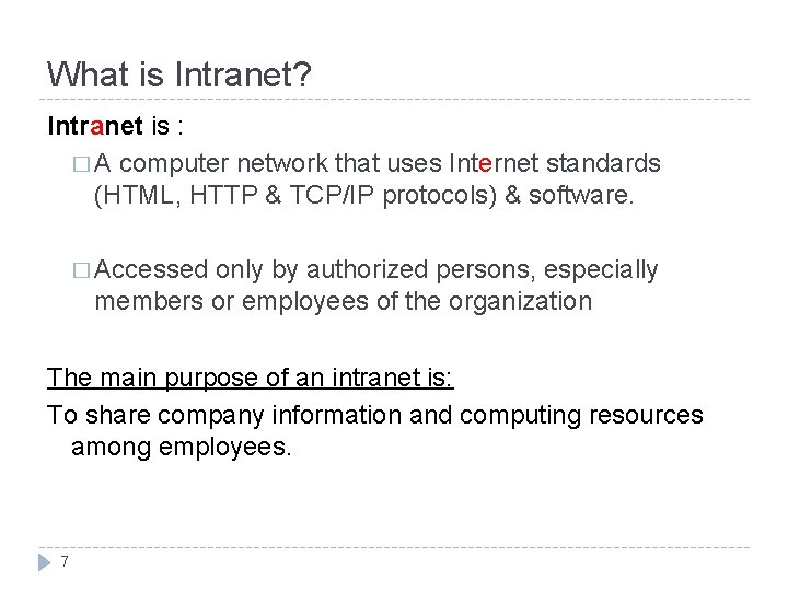 What is Intranet? Intranet is : � A computer network that uses Internet standards What is Intranet? Intranet is : � A computer network that uses Internet standards