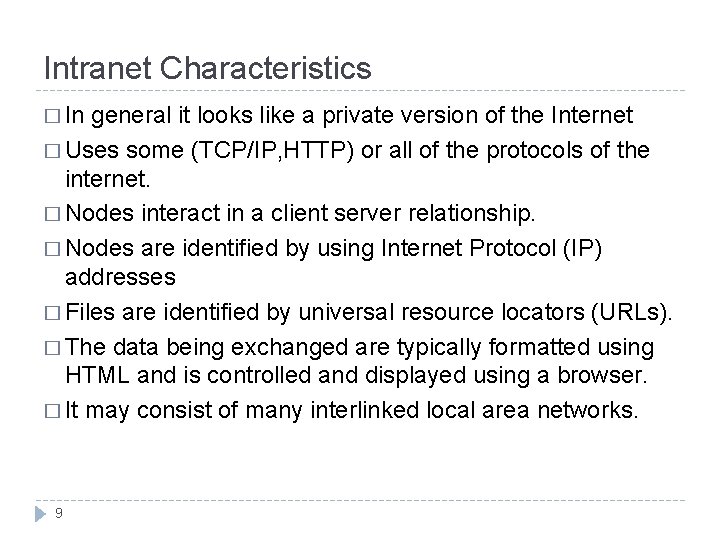 Intranet Characteristics � In general it looks like a private version of the Internet Intranet Characteristics � In general it looks like a private version of the Internet