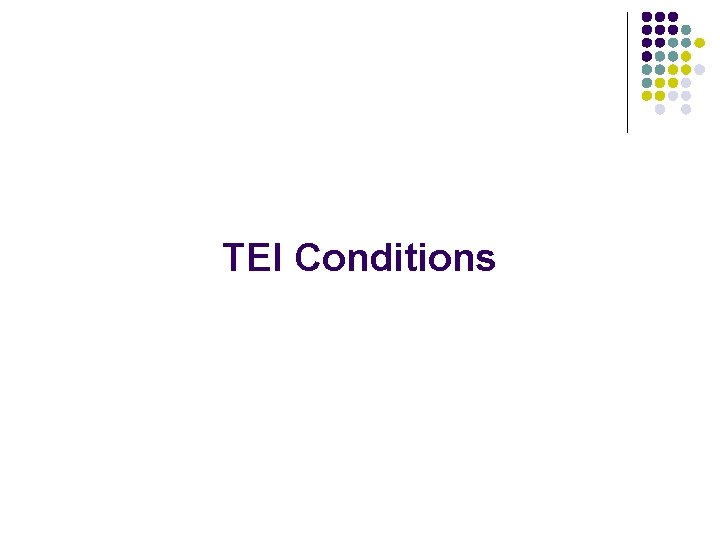 TEI Conditions 