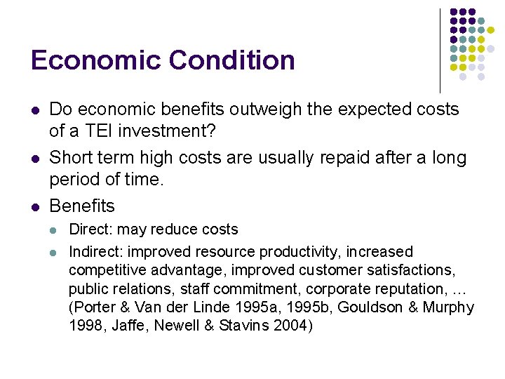 Economic Condition l l l Do economic benefits outweigh the expected costs of a