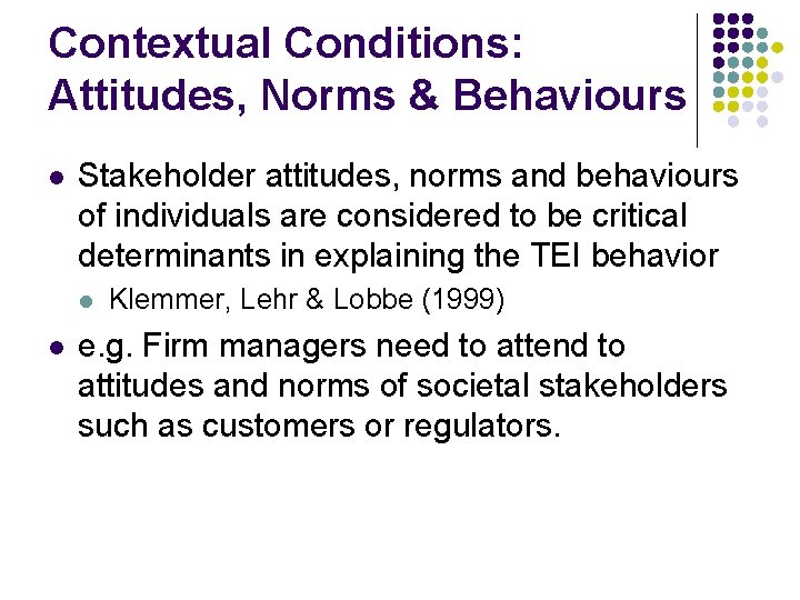 Contextual Conditions: Attitudes, Norms & Behaviours l Stakeholder attitudes, norms and behaviours of individuals