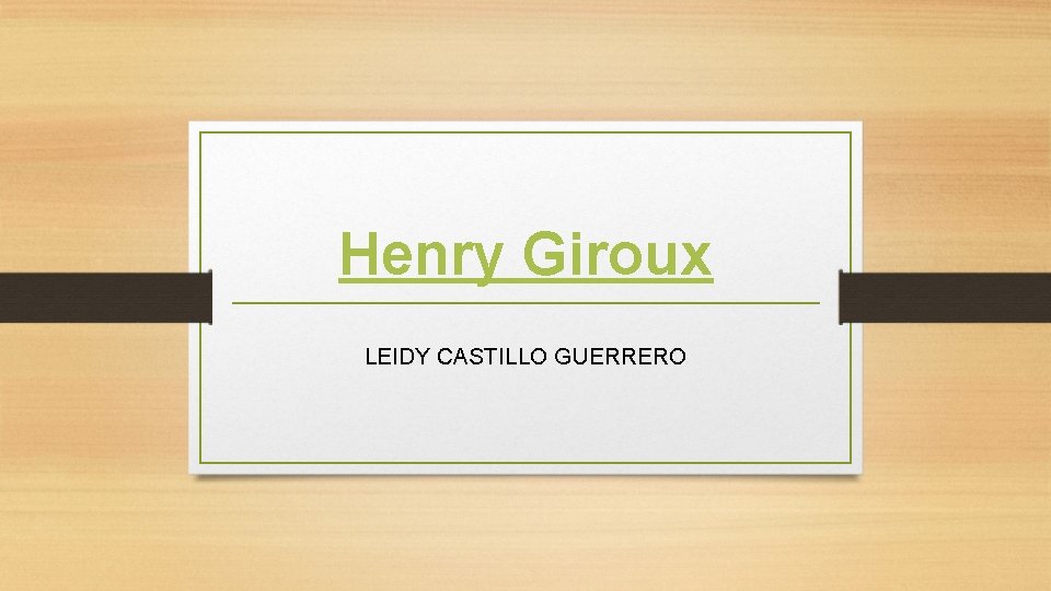 Henry Giroux LEIDY CASTILLO GUERRERO 