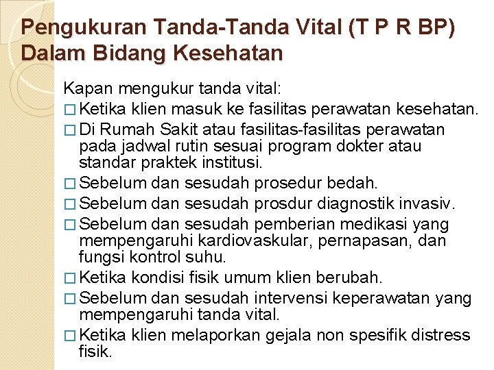 Pengukuran Tanda-Tanda Vital (T P R BP) Dalam Bidang Kesehatan Kapan mengukur tanda vital: