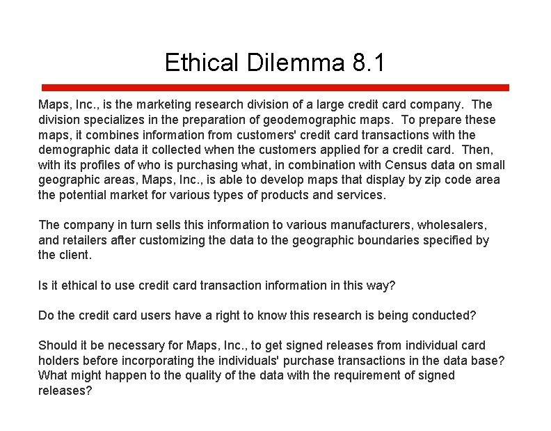 Ethical Dilemma 8. 1 Maps, Inc. , is the marketing research division of a Ethical Dilemma 8. 1 Maps, Inc. , is the marketing research division of a