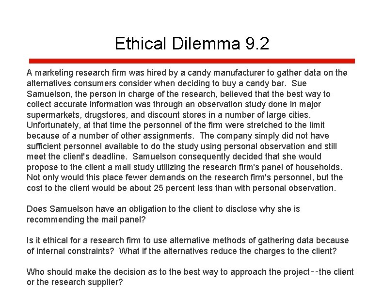 Ethical Dilemma 9. 2 A marketing research firm was hired by a candy manufacturer Ethical Dilemma 9. 2 A marketing research firm was hired by a candy manufacturer