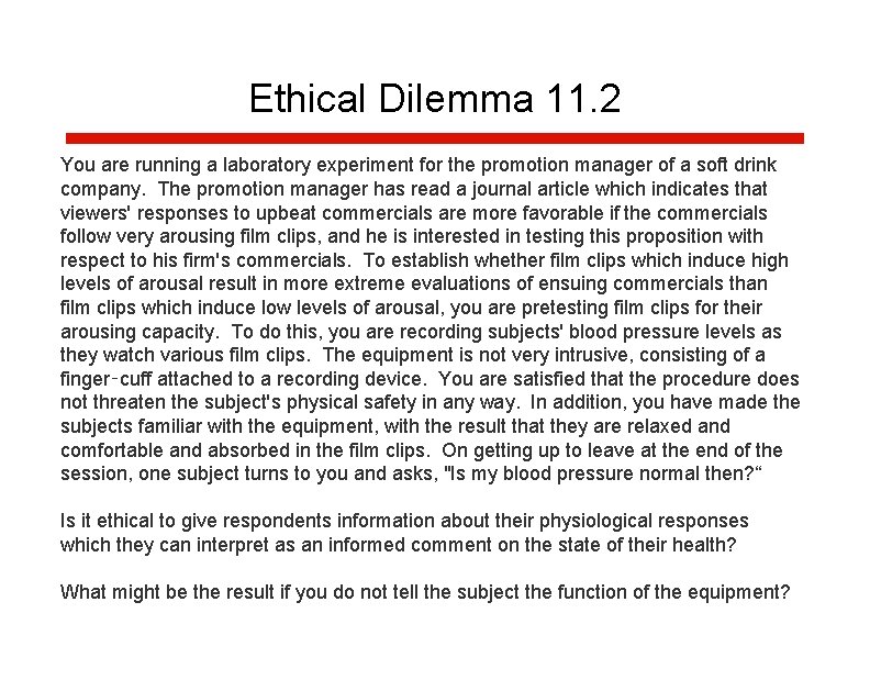 Ethical Dilemma 11. 2 You are running a laboratory experiment for the promotion manager Ethical Dilemma 11. 2 You are running a laboratory experiment for the promotion manager