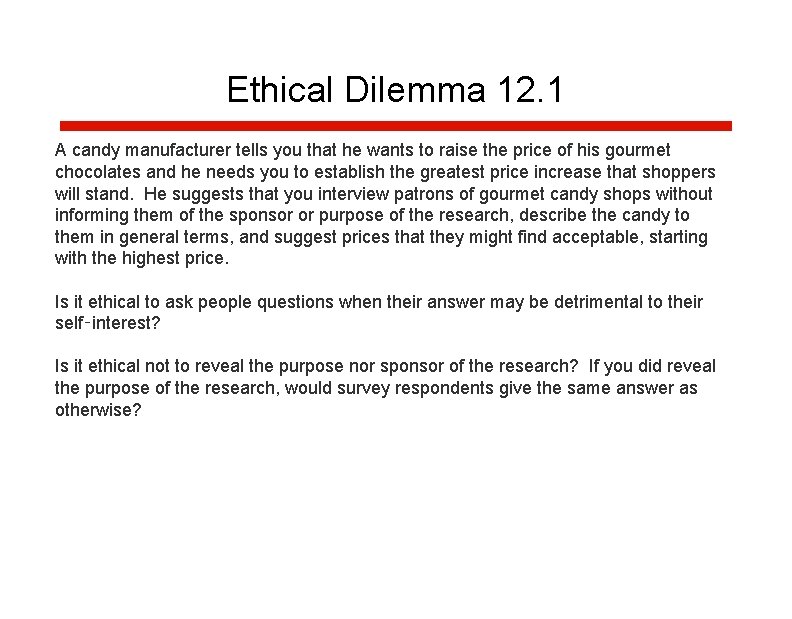 Ethical Dilemma 12. 1 A candy manufacturer tells you that he wants to raise Ethical Dilemma 12. 1 A candy manufacturer tells you that he wants to raise