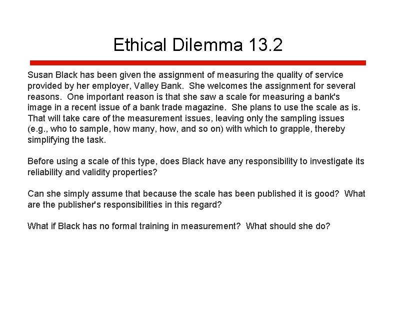 Ethical Dilemma 13. 2 Susan Black has been given the assignment of measuring the Ethical Dilemma 13. 2 Susan Black has been given the assignment of measuring the