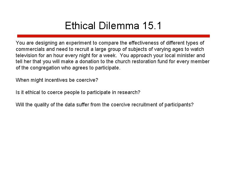 Ethical Dilemma 15. 1 You are designing an experiment to compare the effectiveness of Ethical Dilemma 15. 1 You are designing an experiment to compare the effectiveness of