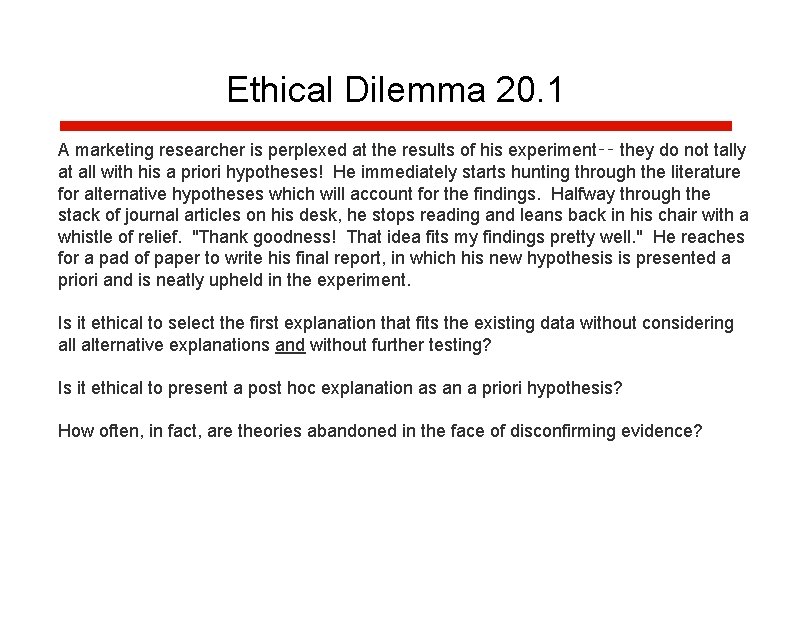 Ethical Dilemma 20. 1 A marketing researcher is perplexed at the results of his Ethical Dilemma 20. 1 A marketing researcher is perplexed at the results of his