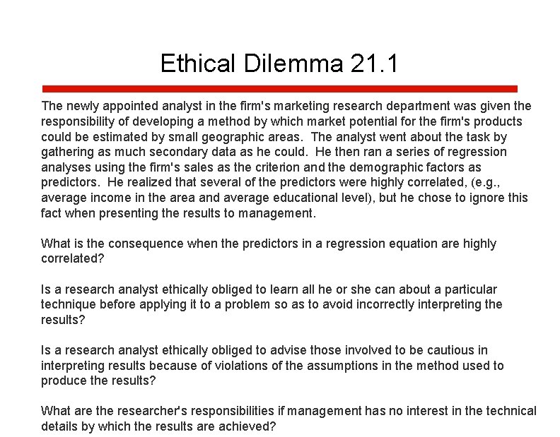 Ethical Dilemma 21. 1 The newly appointed analyst in the firm's marketing research department Ethical Dilemma 21. 1 The newly appointed analyst in the firm's marketing research department