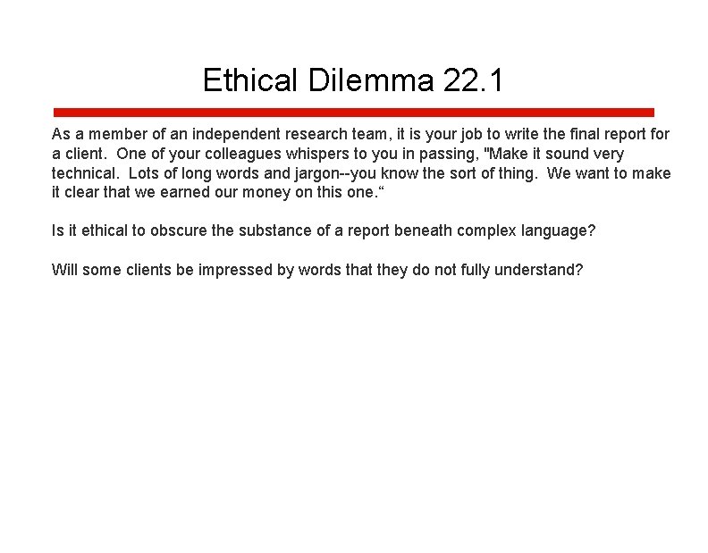 Ethical Dilemma 22. 1 As a member of an independent research team, it is Ethical Dilemma 22. 1 As a member of an independent research team, it is