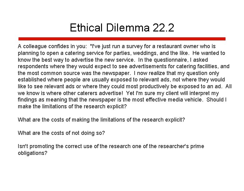 Ethical Dilemma 22. 2 A colleague confides in you: "I've just run a survey Ethical Dilemma 22. 2 A colleague confides in you: "I've just run a survey